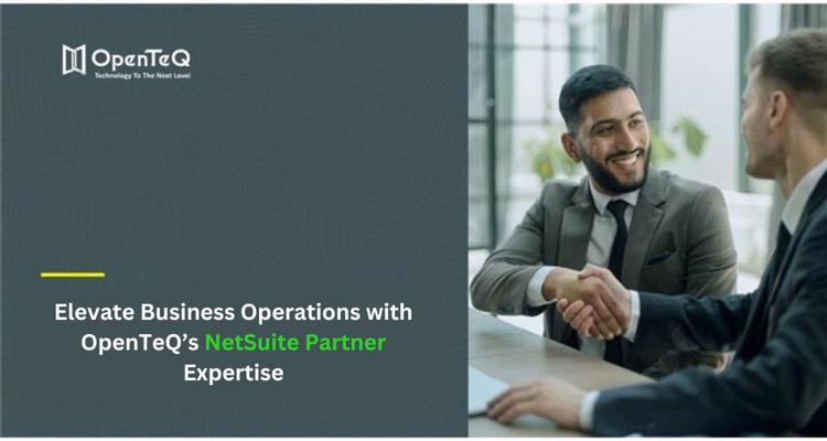 Elevate Business Operations with OpenTeQs NetSuite Partner E